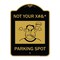 Signmission Not Your Parking Spot W/ Graphics, Black & Gold Aluminum Sign, 18" x 24", BG-1824-23538 A-DES-BG-1824-23538 - alternate 1